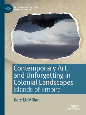 cover image of Contemporary Art and Unforgetting in Colonial Landscapes